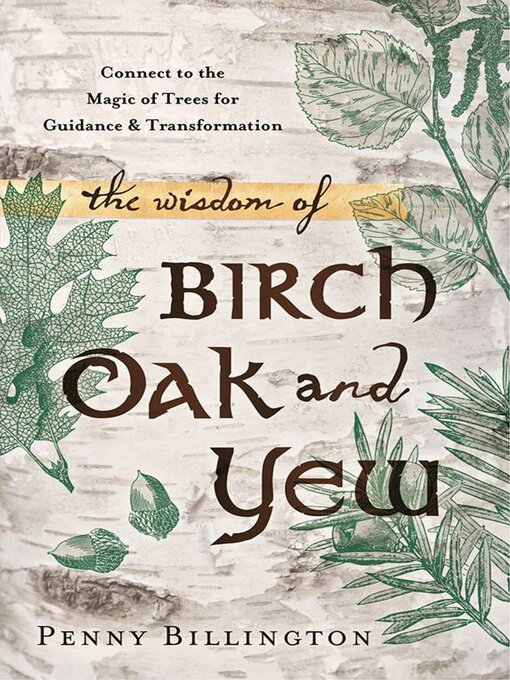 Title details for The Wisdom of Birch, Oak, and Yew by Penny Billington - Wait list
